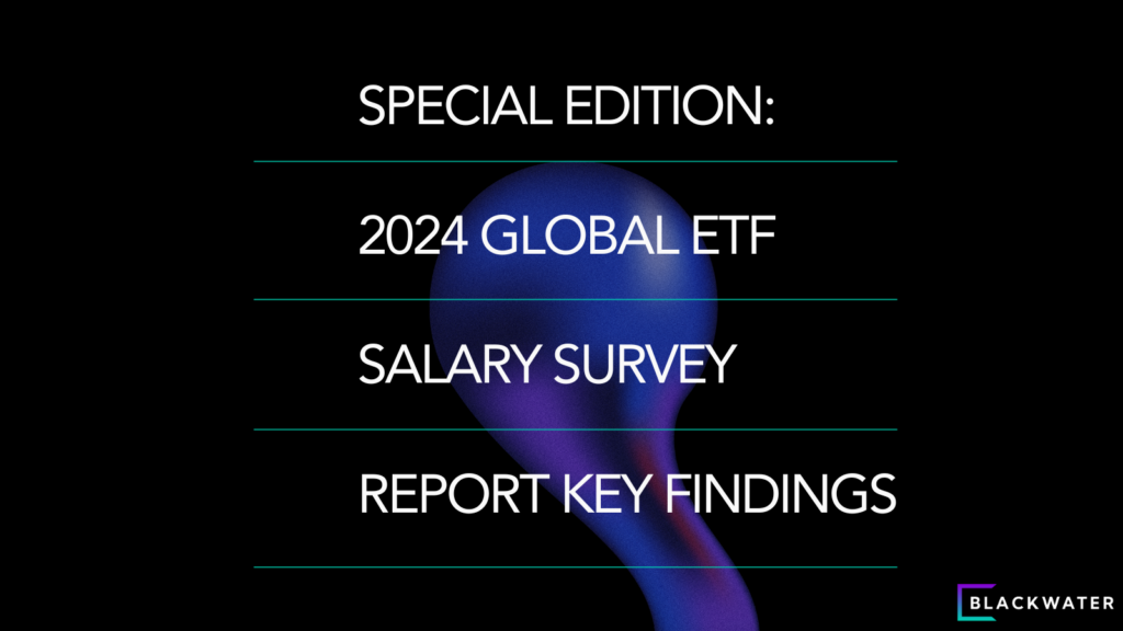 Our 2024 Global ETF Salary Survey is live. Explore the key findings today.